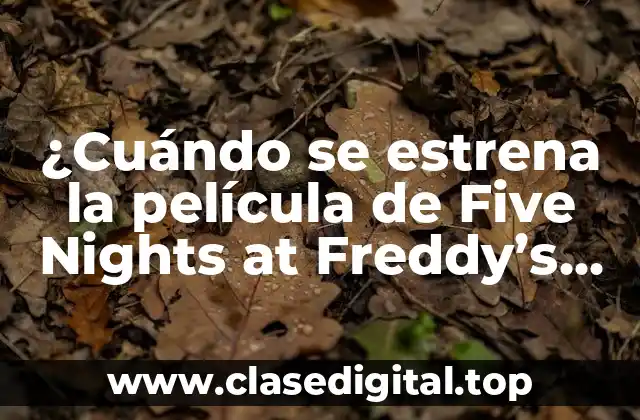 ¿Cuándo se estrena la película de Five Nights at Freddy’s en España?