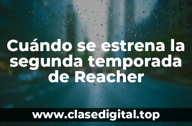 ¿Cuál es el argumento de la segunda temporada de Reacher?