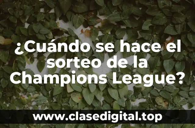 ¿Cuándo se hace el sorteo de la Champions League?