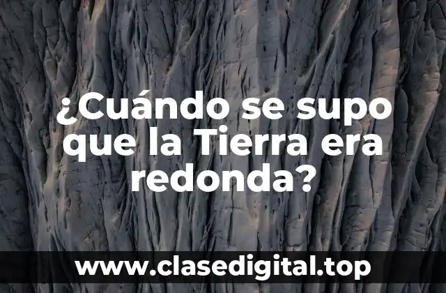 Las Primeras Teorías sobre la Forma de la Tierra