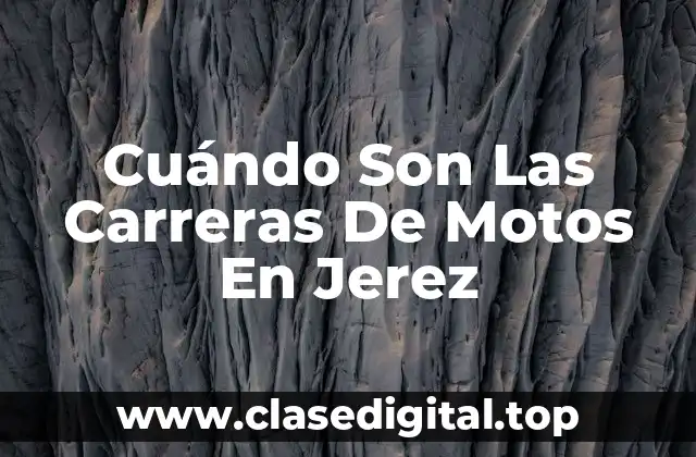 Cuándo Son Las Carreras De Motos En Jerez