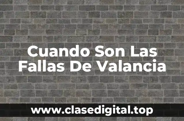 Cuando Son Las Fallas De Valancia