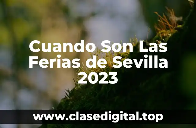 Orígenes y Evolución de Las Ferias de Sevilla