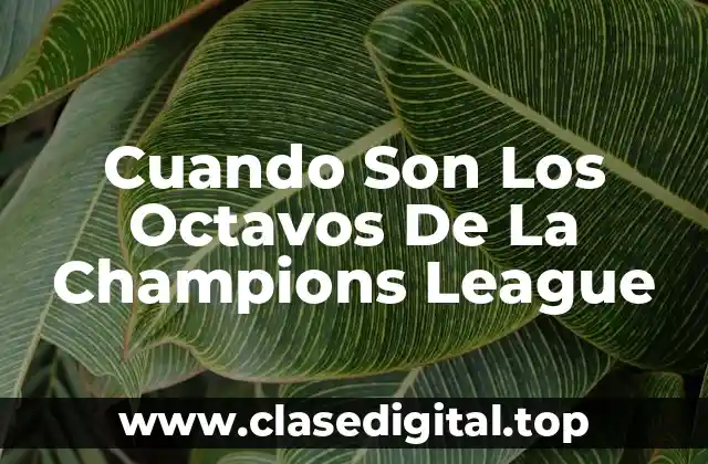 Cuando Son Los Octavos De La Champions League