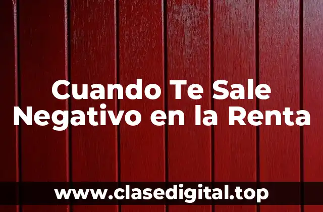 Cuando Te Sale Negativo en la Renta