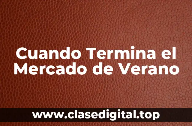 Cuando Termina el Mercado de Verano