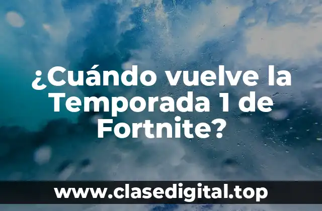 ¿Cuándo vuelve la Temporada 1 de Fortnite?