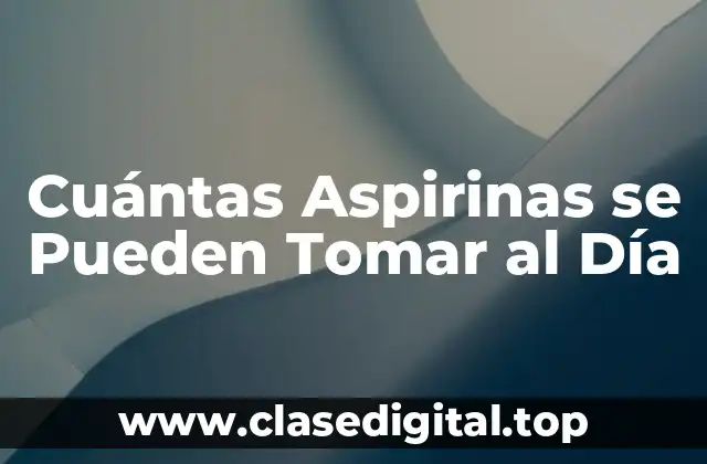 Historia de las Aspirinas y su Uso en la Medicina