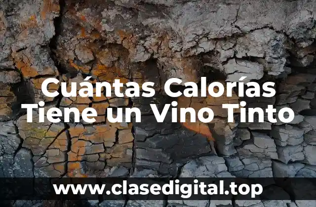 Cuántas Calorías Tiene un Vino Tinto