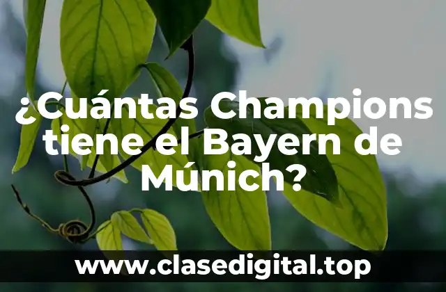 ¿Cuántas Champions tiene el Bayern de Múnich?