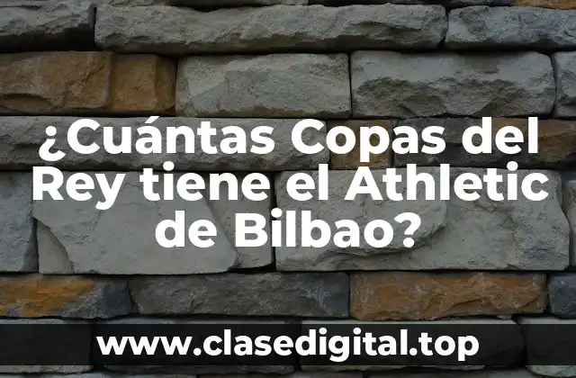 ¿Cuántas Copas del Rey tiene el Athletic de Bilbao?