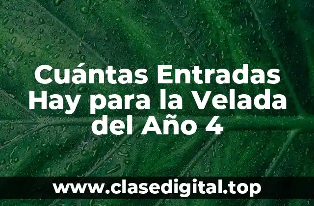 Cuántas Entradas Hay para la Velada del Año 4