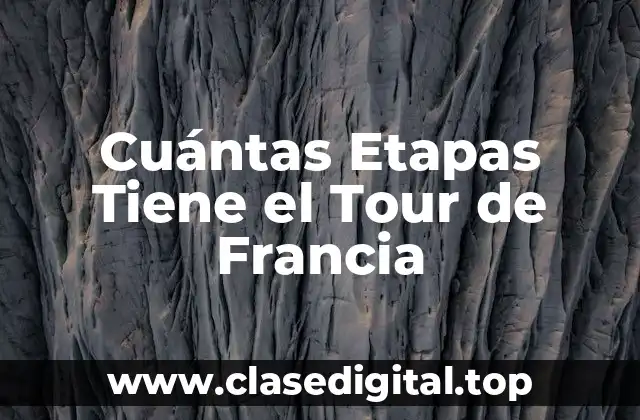 Cuántas Etapas Tiene el Tour de Francia