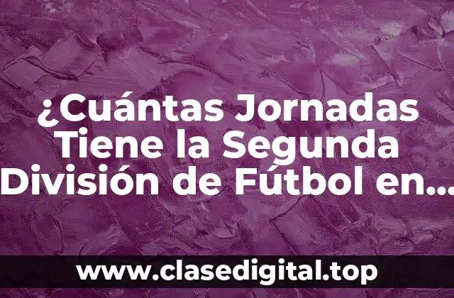 Estructura de la Segunda División de Fútbol en España