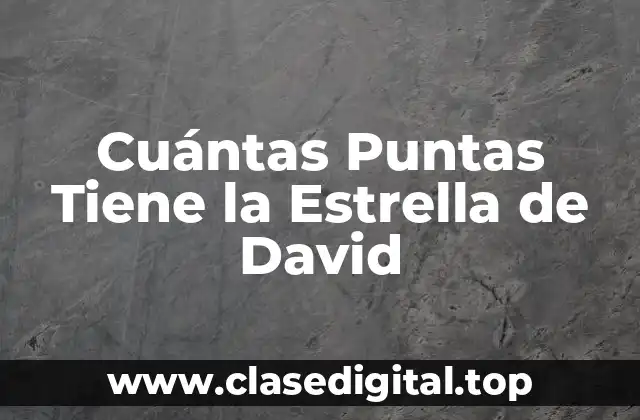 Cuántas Puntas Tiene la Estrella de David