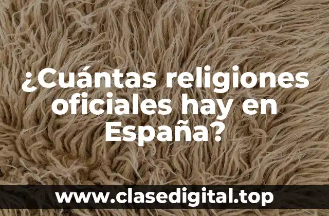 ¿Cuántas religiones oficiales hay en España?