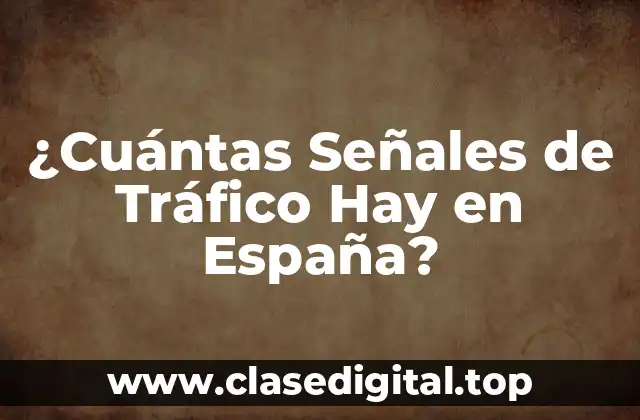 ¿Cuántas Señales de Tráfico Hay en España?