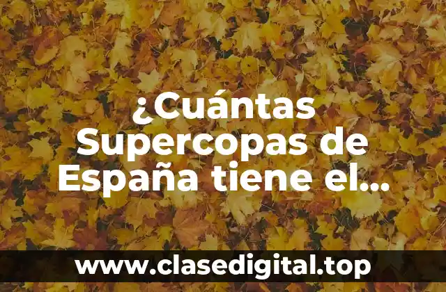 ¿Cuántas Supercopas de España tiene el Barcelona?