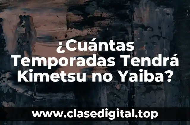 ¿Cuántas Temporadas Tendrá Kimetsu no Yaiba?