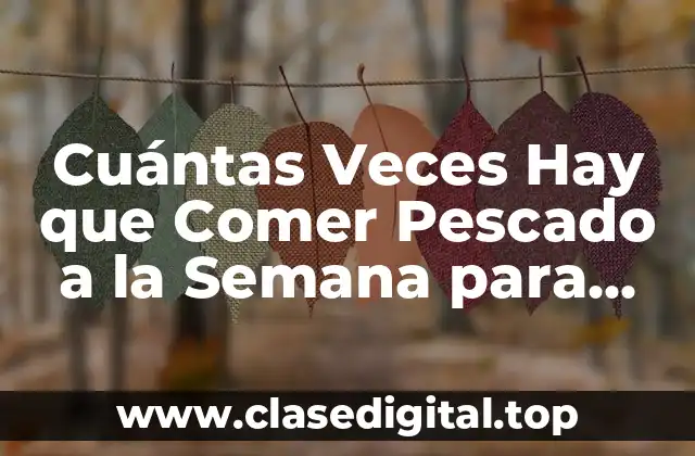 Los Beneficios del Consumo de Pescado para la Salud