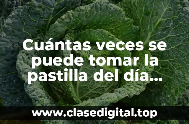 Cuántas veces se puede tomar la pastilla del día después