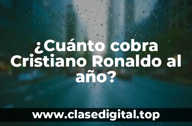 ¿Cuánto cobra Cristiano Ronaldo al año?