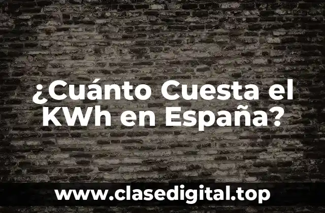 ¿Cuánto Cuesta el KWh en España?