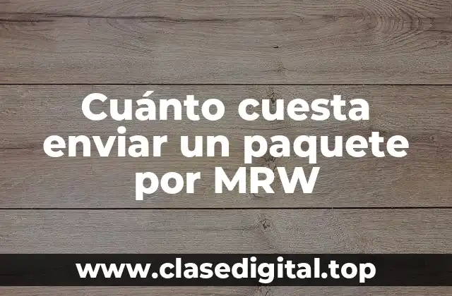 Cuánto cuesta enviar un paquete por MRW