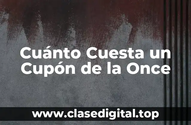 ¿Cuál es el Costo Estándar de un Cupón de la Once?
