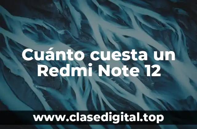 Cuánto cuesta un Redmi Note 12