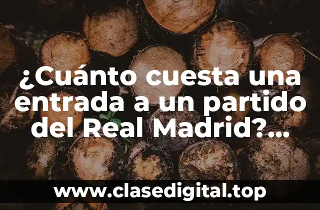 ¿Cuánto cuesta una entrada a un partido del Real Madrid? (Exacto)