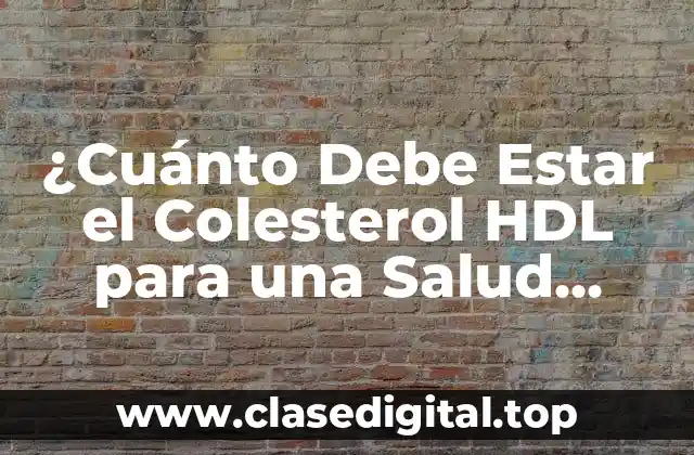 ¿Cuál es la Función del Colesterol HDL en el Cuerpo?