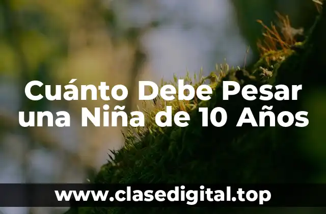 Cuánto Debe Pesar una Niña de 10 Años
