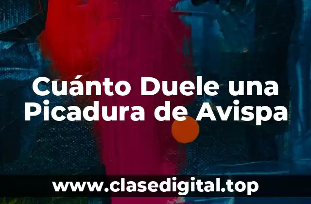 Cuánto Duele una Picadura de Avispa