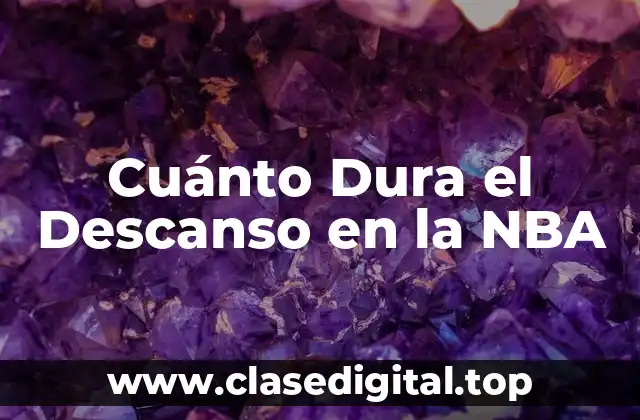 Cuánto Dura el Descanso en la NBA