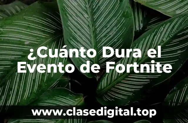 ¿Cuánto Dura el Evento de Fortnite