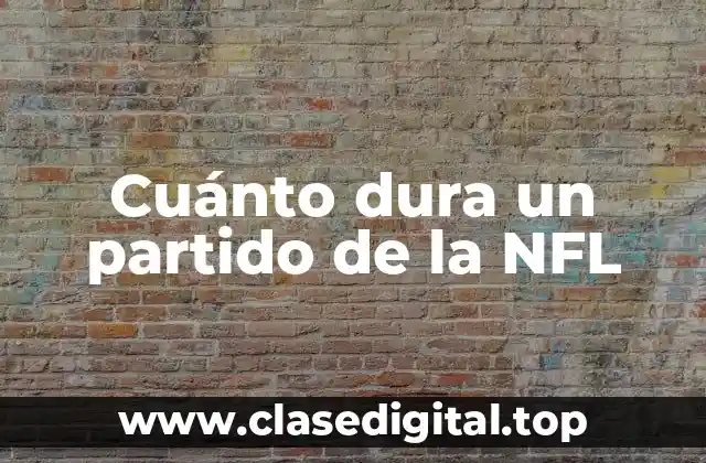 Cuánto dura un partido de la NFL