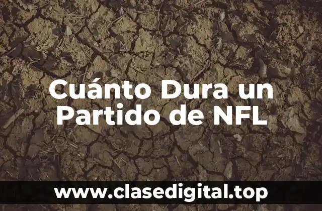 Cuánto Dura un Partido de NFL