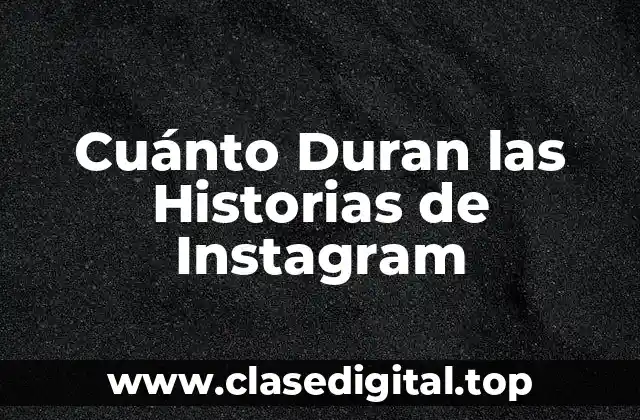 ¿Qué son las Historias de Instagram y Cómo Funcionan?