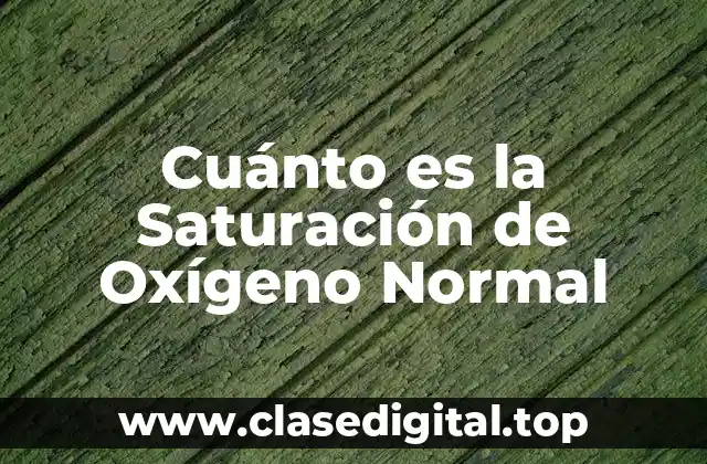 Cuánto es la Saturación de Oxígeno Normal