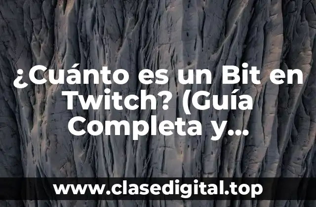 ¿Cuánto es un Bit en Twitch? (Guía Completa y Actualizada)