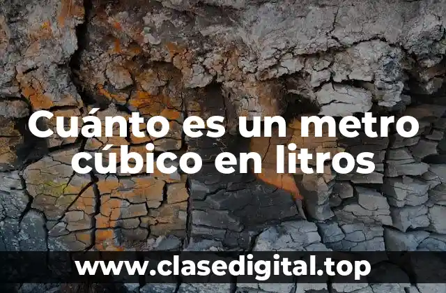 Cuánto es un metro cúbico en litros