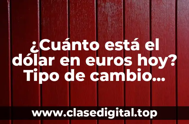 Historia del tipo de cambio entre el dólar y el euro