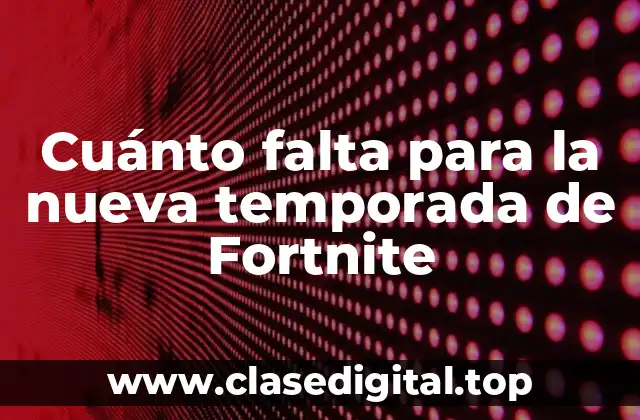 Cuánto falta para la nueva temporada de Fortnite