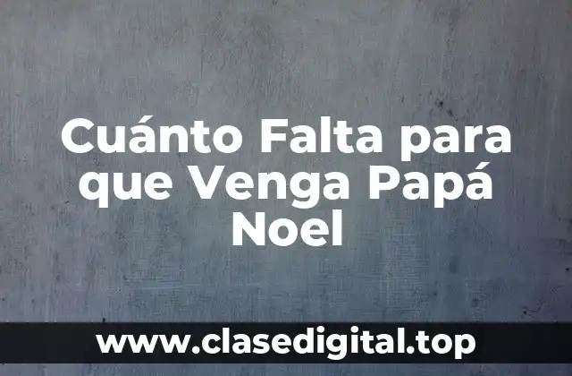 Cuánto Falta para que Venga Papá Noel