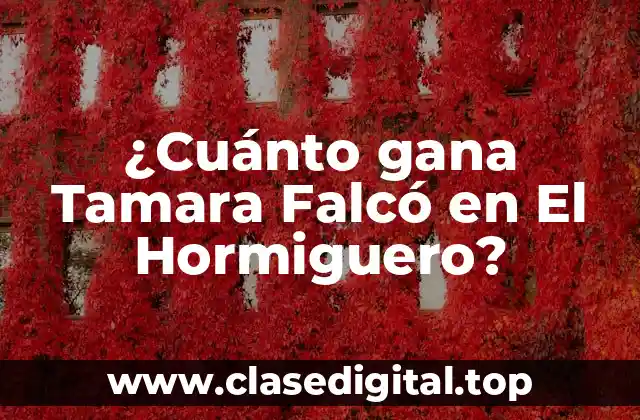 ¿Cuánto gana Tamara Falcó en El Hormiguero?