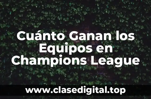 Cuánto Ganan los Equipos en Champions League