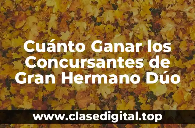Cuánto Ganar los Concursantes de Gran Hermano Dúo