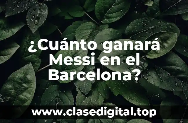 La trayectoria de Messi en el Barcelona: un resumen