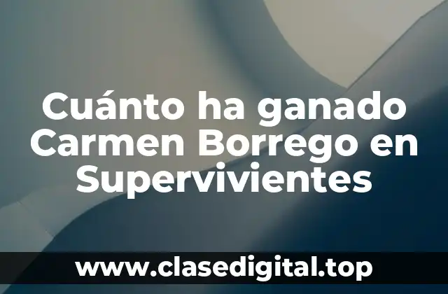 Cuánto ha ganado Carmen Borrego en Supervivientes